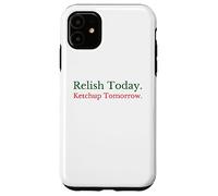 Custodia per iPhone 11 Relish Today Ketchup Tomorrow - Divertente gioco di parole con salsa sarcastica