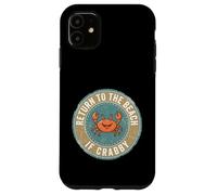 Custodia per iPhone 11 Return To The Beach If Crabby Funny Crab