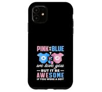 Custodia per iPhone 11 Rosa o blu We Love You Awesome If You Were A Boy Funny