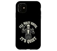 Custodia per iPhone 11 Scheletro Direttore I'll Wait Until It's Quiet divertente
