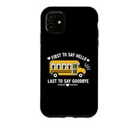 Custodia per iPhone 11 School Bus Driver First To Say Hello Last To Say Goodbye