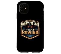 Custodia per iPhone 11 Scusa, sono in ritardo, ero uno scherzo di pratica dell'atleta della squadra di canottaggio