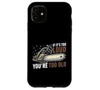 Custodia per iPhone 11 Se è troppo forte sei troppo vecchia motosega