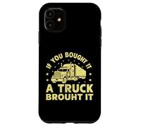 Custodia per iPhone 11 Se hai comprato un camion ha portato semi camion
