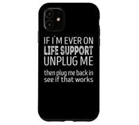 Custodia per iPhone 11 Se mai fossi in supporto vitale, scollegami, vedi se funziona