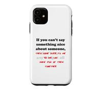 Custodia per iPhone 11 Se non puoi dire qualcosa di carino su qualcuno divertente