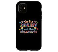 Custodia per iPhone 11 See the Ability Not The Disability Funny Autism Awareness