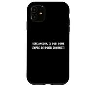 Custodia per iPhone 11 Sei ancora e oggi come sempre un povero comunista