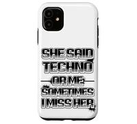 Custodia per iPhone 11 She said techno or me sometimes i miss her spiritoso