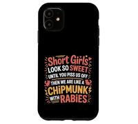 Custodia per iPhone 11 Short Girls Sweet Until We're Chipmunks With Rabies -