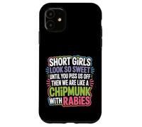 Custodia per iPhone 11 Short Girls Sweet Until We're Chipmunks With Rabies -
