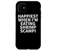 Custodia per iPhone 11 Shrimp Scampi Apparel - Divertente design per amanti dei gamberetti