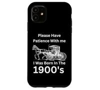 Custodia per iPhone 11 Si prega di avere pazienza con Sono nato nel 1900