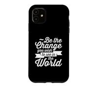Custodia per iPhone 11 Sii il cambiamento che desideri vedere nel mondo