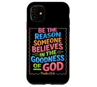 Custodia per iPhone 11 Sii la ragione per cui qualcuno crede nella bontà di Dio Gesù