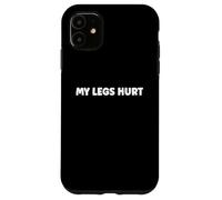 Custodia per iPhone 11 Simple Funny gym workout quote My Legs Hurt