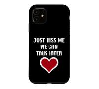 Custodia per iPhone 11 Simple Quote Humour Just kiss me we can talk later