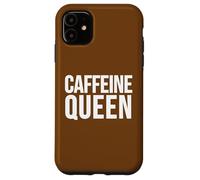 Custodia per iPhone 11 Slogan divertente per amanti del caffè della regina della caffeina