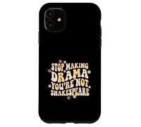 Custodia per iPhone 11 Smetti di fare drammi Non sei Shakespeare