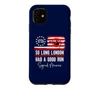 Custodia per iPhone 11 So Long London Had a Good Run Sign America Funny 4th of July