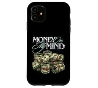 Custodia per iPhone 11 Soldi nella mia mente, trambusto, grind, rap, contanti, ottenere soldi, droga