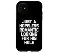 Custodia per iPhone 11 Solo un romantico senza speranza in cerca del suo buco - Fun Guys Men