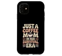 Custodia per iPhone 11 Solo una mamma caffè nel suo umorismo di sopravvivenza era