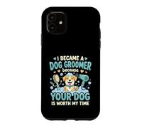 Custodia per iPhone 11 Sono Diventata Toelettatrice Perché Il Tuo Cane Vale