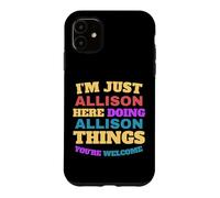Custodia per iPhone 11 Sono solo Allison che fa Allison Cose Sei il benvenuto