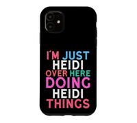 Custodia per iPhone 11 Sono solo Heidi qui a fare il nome di Heidi Things