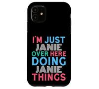 Custodia per iPhone 11 Sono solo Janie qui a fare il nome di Janie Things