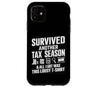 Custodia per iPhone 11 Sono sopravvissuto a un'altra stagione fiscale e tutto ciò che ho ottenuto è stato questo pessimo