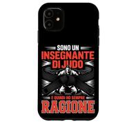 Custodia per iPhone 11 Sono Un Insegnante Di Judo E Quindi Ho Sempre Ragione