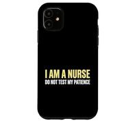 Custodia per iPhone 11 Sono un'infermiera non testare la mia pazienza infermieristica clinica infermieristica