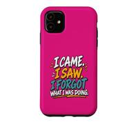 Custodia per iPhone 11 Sono venuto, ho visto, ho dimenticato quello che stavo facendo.