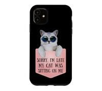 Custodia per iPhone 11 Sorry I'm Late My Cat Was Sitting On Me Sarcastic