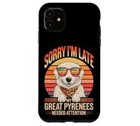 Custodia per iPhone 11 Sorry I'm Late My Great Pyrenees Needed Attention Lover