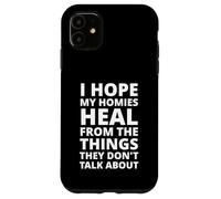 Custodia per iPhone 11 Spero che i miei amici guariscano dalle cose di cui non parlano