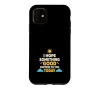 Custodia per iPhone 11 Spero che qualcosa di buono ti accada oggi positivo