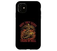 Custodia per iPhone 11 Spero che servano tacos all'inferno scheletro Sombrero divertente