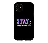 Custodia per iPhone 11 Stay Your Story Is Not Over Suicide Awareness