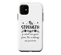 Custodia per iPhone 11 Strength is What We Gain From the Madness We Survive