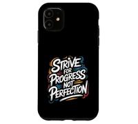 Custodia per iPhone 11 Strive for Progress, Not Perfection - Citazione motivazionale