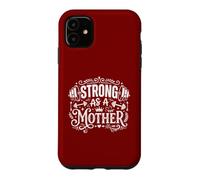 Custodia per iPhone 11 Strong As A Mother, maglietta per sollevamento pesi per una mamma tosta
