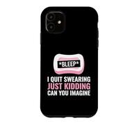 Custodia per iPhone 11 Swearer, I Quit Swearing Just Kidding Potty Mouth
