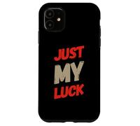 Custodia per iPhone 11 Testo umoristico divertente divertente per le persone Citazioni divertenti Solo la mia fortuna