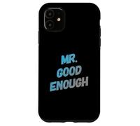 Custodia per iPhone 11 Testo umoristico divertente per persone divertente Mr Good Enough