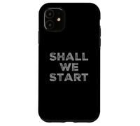 Custodia per iPhone 11 Testo umoristico divertente per persone divertente Shall We Start