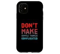 Custodia per iPhone 11 Testo umoristico Le persone divertenti non complicano le cose semplici