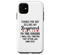 Custodia per iPhone 11 Thanks for Not Selling My Boyfriend to the Circus Valentine